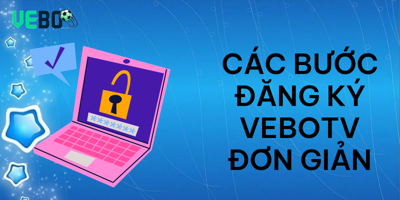 Các bước đăng ký vebotv đơn giản